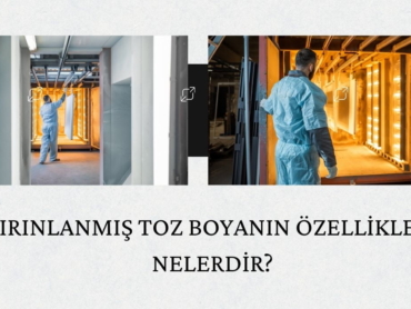 Fırınlanmış Toz Boyanın Özellikleri Nelerdir?