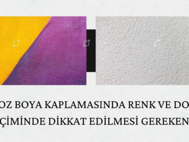 Toz Boya Kaplamasında Renk ve Doku Seçiminde Dikkat Edilmesi Gerekenler
