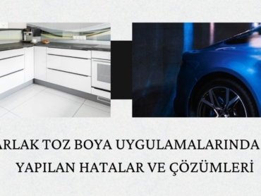Parlak Toz Boya Uygulamalarında Sık Yapılan Hatalar ve Çözümleri