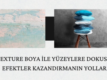 Texture Boya İle Yüzeylere Dokusal Efektler Kazandırmanın Yolları