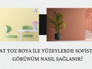 Mat Toz Boya ile Yüzeylerde Sofistike Görünüm Nasıl Sağlanır?