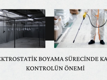 Elektrostatik Boyama Sürecinde Kalite Kontrolün Önemi