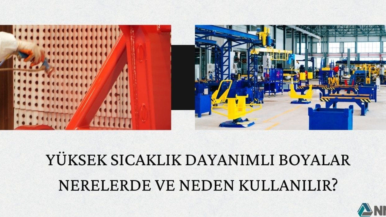 Yüksek Sıcaklık Dayanımlı Boyalar Nerelerde ve Neden Kullanılır?