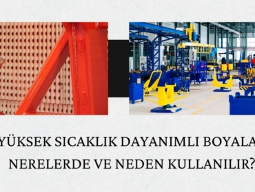 Yüksek Sıcaklık Dayanımlı Boyalar Nerelerde ve Neden Kullanılır?