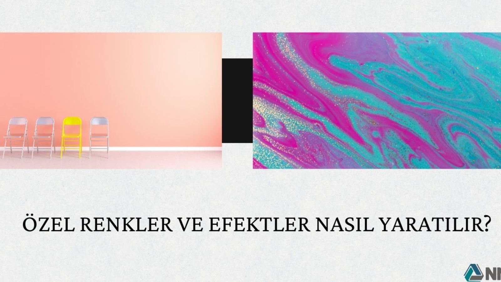 Özel Renkler ve Efektler Nasıl Yaratılır?