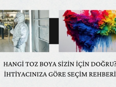 Hangi Toz Boya Sizin İçin Doğru? İhtiyacınıza Göre Seçim Rehberi