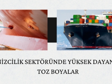 Denizcilik Sektöründe Yüksek Dayanımlı Toz Boyalar