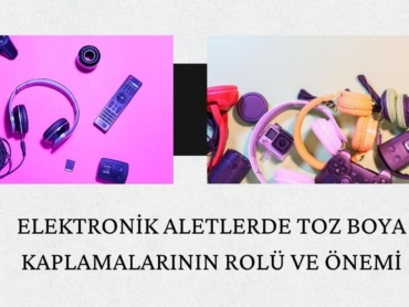 Elektronik Aletlerde Toz Boya Kaplamalarının Rolü ve Önemi