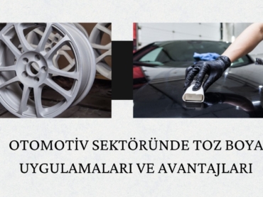 Otomotiv Sektöründe Toz Boya Uygulamaları ve Avantajları